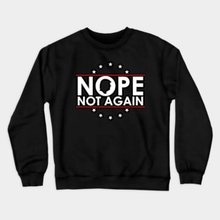 Nope Not Again Funny Trump Crewneck Sweatshirt